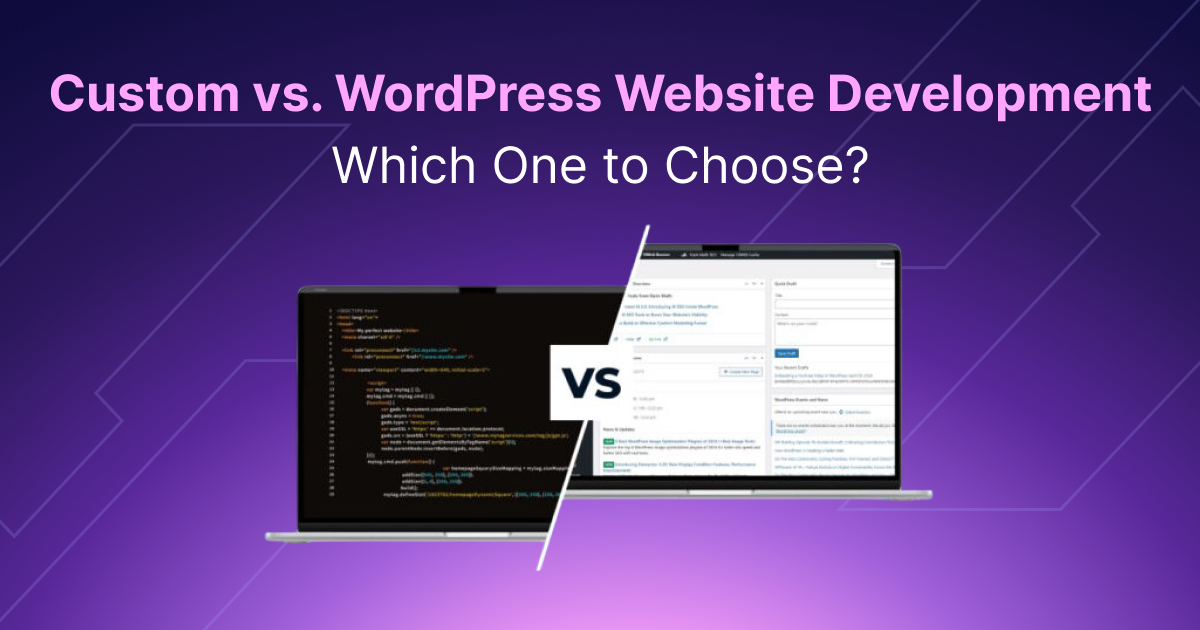 Custom vs. WordPress Website Development in 2025: Which One to Choose?